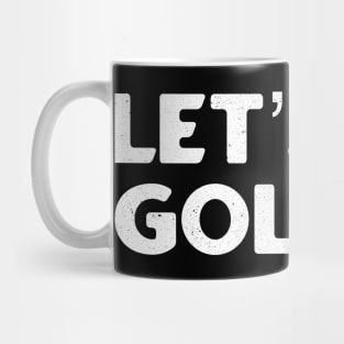 Let’s Go Golfing Mug